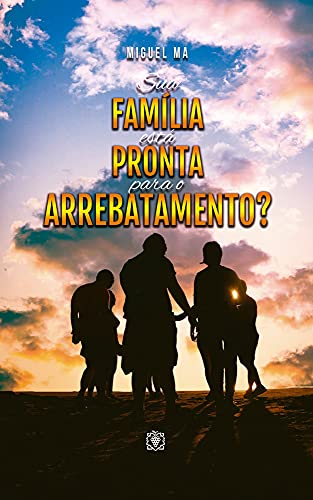 Capa do livro: Sua família está pronta para o arrebatamento? - Ler Online pdf