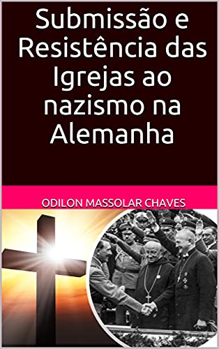 Capa do livro: Submissão e Resistência das Igrejas ao nazismo na Alemanha - Ler Online pdf