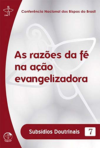 Livro PDF: Subsídios Doutrinais 07 – As Razões da Fé na Ação Evangelizadora