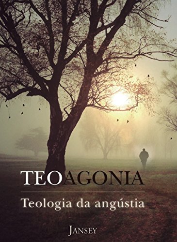 Livro PDF: TEOAGONIA: Teologia da Angustia