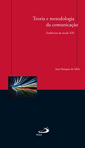 Livro PDF Teoria e metodologia da comunicação: Tendências do século XXI