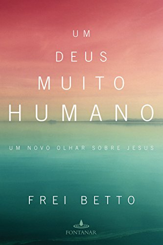 Livro PDF Um Deus muito humano: Um novo olhar sobre Jesus