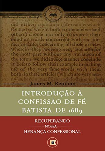 Livro PDF: Uma Introdução à Confissão de Fé Batista de 1689 (Recuperando nossa Herança Confessional Livro 4)