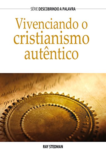 Capa do livro: Vivenciando o cristianismo autêntico (Série Descobrindo a Palavra) - Ler Online pdf