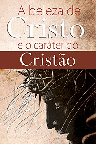 Livro PDF A beleza de Cristo e o caráter do cristão