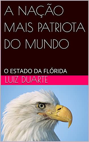 Livro PDF A NAÇÃO MAIS PATRIOTA DO MUNDO: O ESTADO DA FLÓRIDA