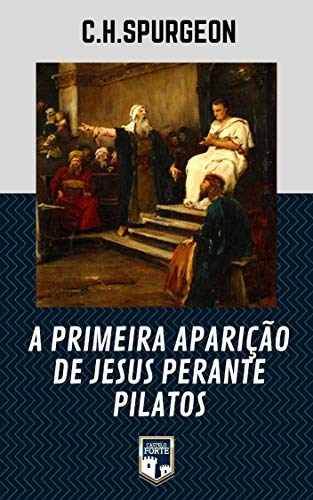 Capa do livro: A Primeira Aparição Jesus perante Pilatos - Ler Online pdf