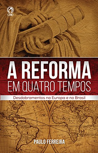 Livro PDF A Reforma em Quatro Tempos: Desdobramentos na Europa e no Brasil