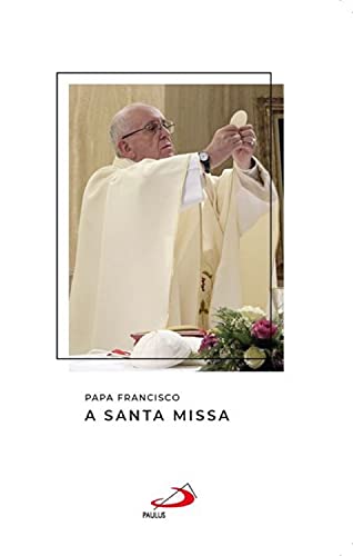 Livro PDF A santa missa (Catequeses do papa Francisco)