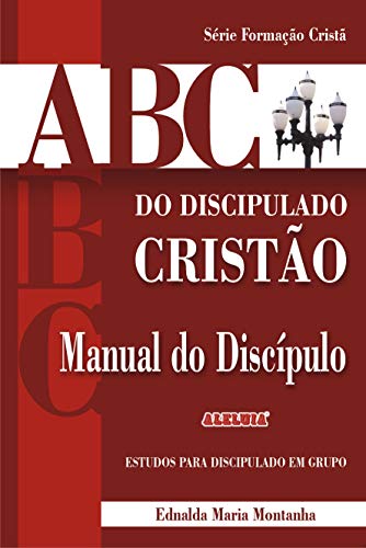 Livro PDF: ABC do discipulado cristão: Manual do discípulo (Formação Cristã Livro 1)
