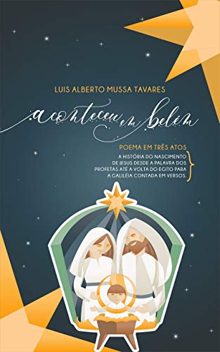 Livro PDF: Aconteceu em Belém: A história do nascimento de Jesus desde a palavra dos Profetas até a volta do Egito para a Galileia contada em versos