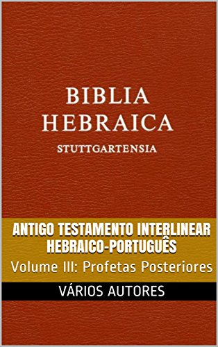 Livro PDF Antigo Testamento Interlinear Hebraico-Português (Profetas Posteriores): Volume III