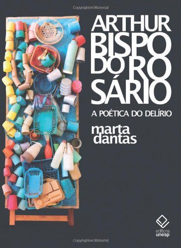 Livro PDF Arthur Bispo do Rosário: a poética do delírio