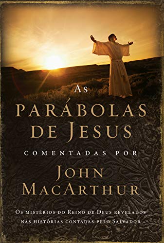 Livro PDF: As parábolas de Jesus comentadas por John MacArthur: Os mistérios do Reino de Deus revelados nas histórias contadas pelo Salvador