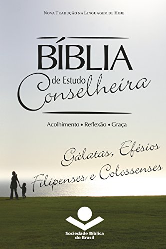 Livro PDF Bíblia de Estudo Conselheira – Gálatas, Efésios, Filipenses e Colossenses: Acolhimento • Reflexão • Graça