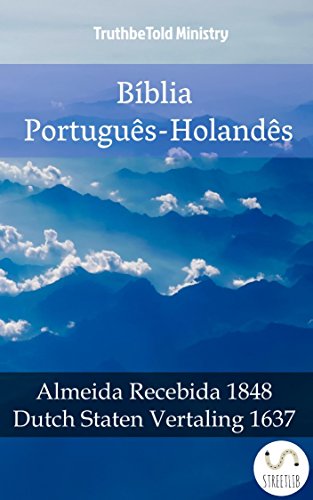 Livro PDF Bíblia Português-Holandês: Almeida Recebida 1848 – Dutch Staten Vertaling 1637 (Parallel Bible Halseth Livro 985)