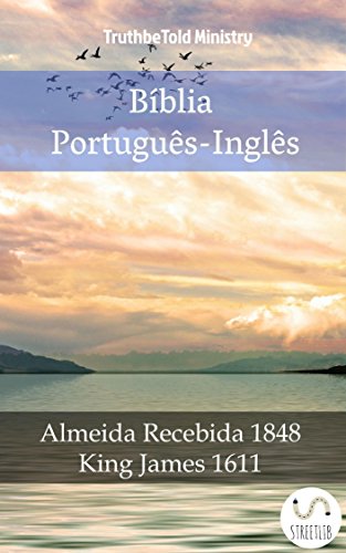 Livro PDF Bíblia Português-Inglês: Almeida Recebida 1848 – King James 1611 (Parallel Bible Halseth Livro 995)