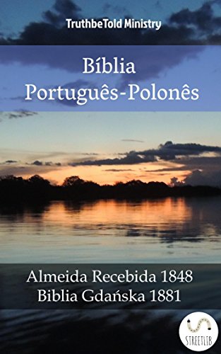 Livro PDF Bíblia Português-Polonês: Almeida Recebida 1848 – Biblia Gdańska 1881 (Parallel Bible Halseth Livro 988)