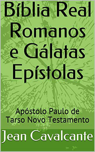 Livro PDF: Bíblia Real Romanos e Gálatas Epístolas: Apóstolo Paulo de Tarso Novo Testamento