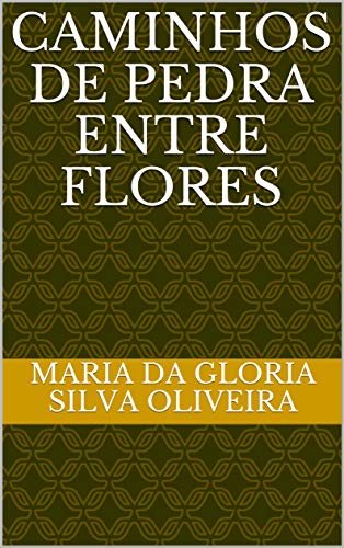 Livro PDF CAMINHOS DE PEDRA ENTRE FLORES