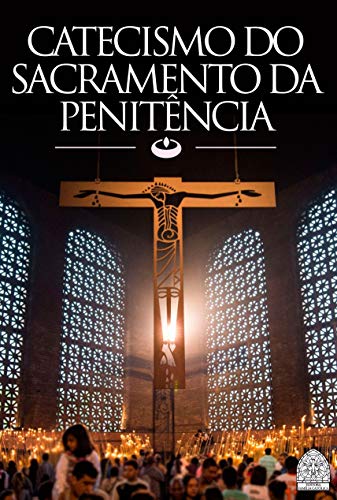 Livro PDF CATECISMO DO SACRAMENTO DA PENITÊNCIA