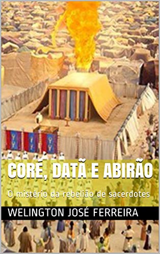Livro PDF: Coré, Datã e Abirão: O mistério da rebelião de sacerdotes