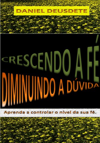 Livro PDF: CRESCENDO A FE, DIMINUI A DÚVIDA