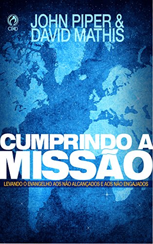 Livro PDF: Cumprindo a Missão: Levando o Evangelho aos Não Alcançados e aos Não Engajados