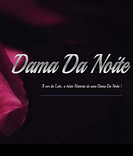 Capa do livro: Dama da Noite: cor do luto, a triste historia de uma Dama da noite - Ler Online pdf