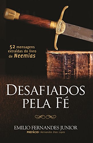 Livro PDF: Desafiados pela fé: 52 mensagens extraídas do livro de Neemias