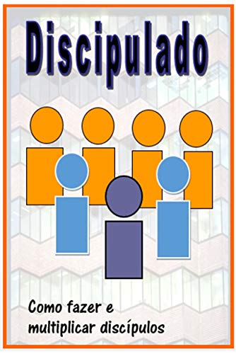 Livro PDF Discipulado: Como fazer e multiplicar discípulos