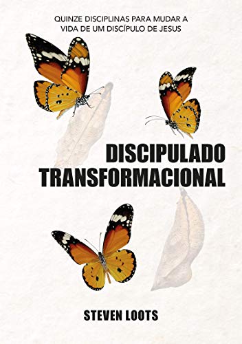 Livro PDF: DISCIPULADO TRANSFORMACIONAL: Quinze Disciplinas para Mudar a Vida de um Discipulo de Jesus