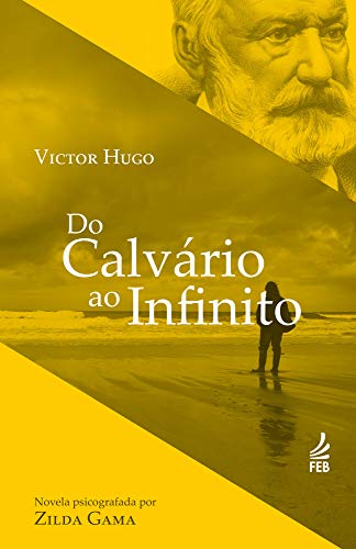 Livro PDF Do calvário ao infinito (Coleção Victor Hugo)