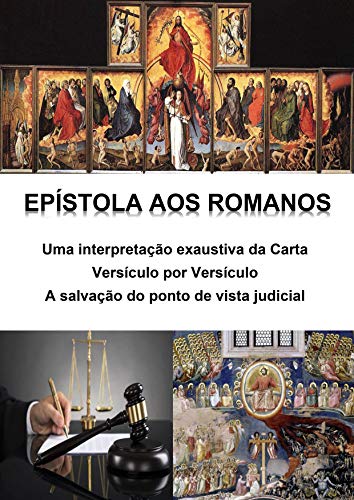 Livro PDF: Epístola aos Romanos – uma interpretação exaustiva da carta – versículo por versículo: A salvação do ponto de vista judicial