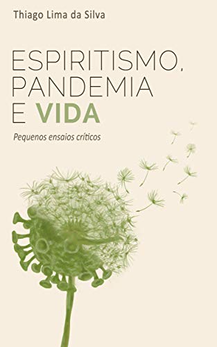Capa do livro: Espiritismo, pandemia e vida: Pequenos ensaios críticos - Ler Online pdf