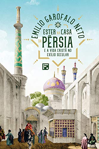 Livro PDF: Ester na casa da Pérsia e a vida cristã no exílio secular