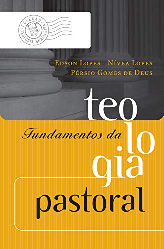 Livro PDF: Fundamentos da teologia pastoral (Coleção Teologia Brasileira)