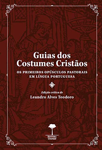 Livro PDF Guias dos Costumes Cristãos: Os Primeiros Opúsculos Pastorais em Língua Portuguesa