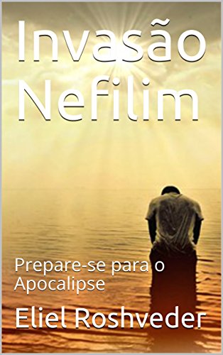 Livro PDF Invasão Nefilim: Prepare-se para o Apocalipse