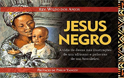 Livro PDF Jesus Negro: A vida de Jesus nas ilustrações de um africano e palavras de um brasileiro