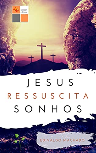 Livro PDF: Jesus Ressuscita Sonhos: Comentário bíblico-devocional no Evangelho de João 11
