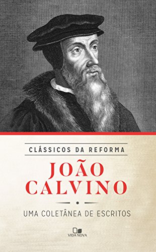 Livro PDF João Calvino: Uma coletânea de escritos