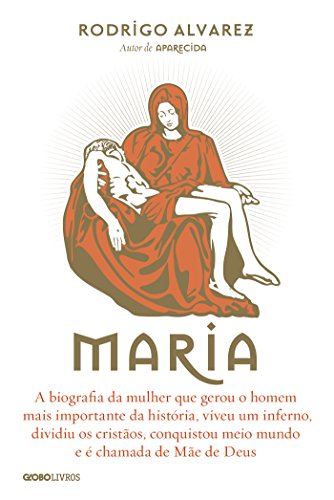 Livro PDF Maria – A biografia da mulher que gerou o homem mais importante da história (Biografias Religiosas)
