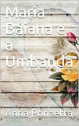 Livro PDF Maria Baiana e a Umbanda: obra psicografada por Anna Ponzetta