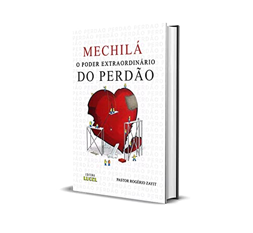 Livro PDF MECHILÁ- O PODER EXTRAORDINÁRIO DO PERDÃO: A IMPORTÂNCIA DO PERDÃO NA SUA VIDA DIÁRIA