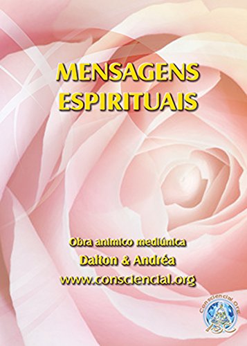 Capa do livro: Mensagens Espirituais: Conforto pelo consolo e liberdade pelo conhecimento - Ler Online pdf