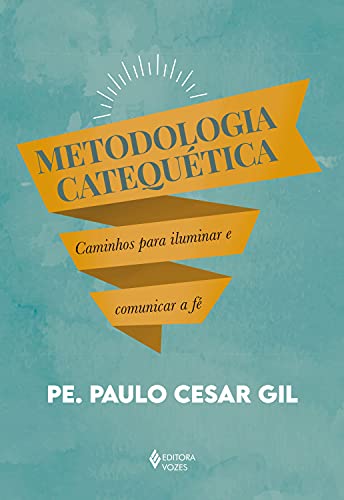 Livro PDF: Metodologia catequética: Caminhos para iluminar e comunicar a fé