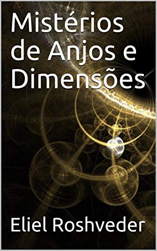 Livro PDF Mistérios de Anjos e Dimensões