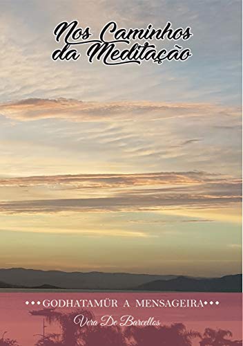 Livro PDF Nos Caminhos da Meditação: Godhatamür: A Mensageira (Godhatamür – A Mensageira)