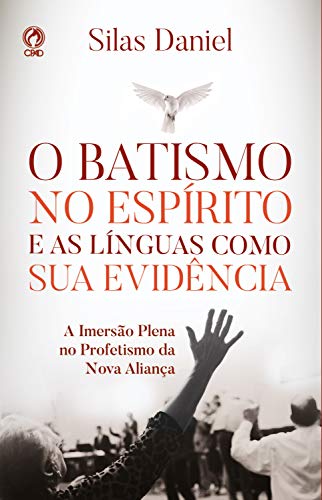 Livro PDF: O Batismo no Espírito e as Línguas como sua Evidência: A Imersão Plena no Profetismo da Nova Aliança